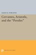Cervantes Aristotle And The Persiles by Alban K. Forcione
