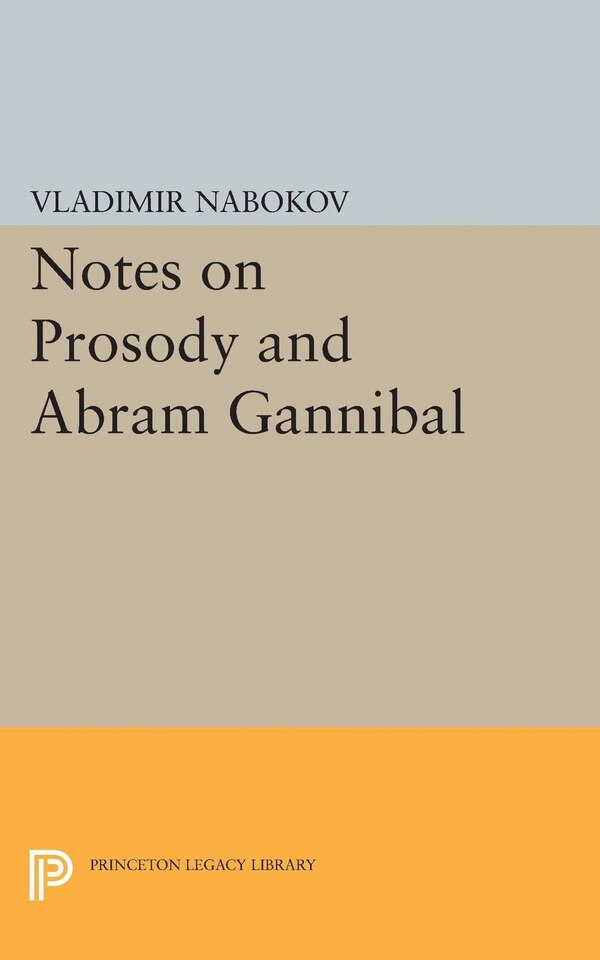 Notes on Prosody and Abram Gannibal by Vladimir Nabokov, Hardcover | Indigo Chapters