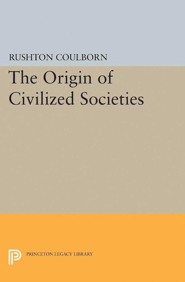 Origin of Civilized Societies by Rushton Coulborn, Hardcover | Indigo Chapters