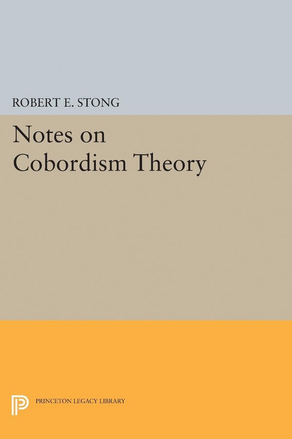 Notes on Cobordism Theory by Robert E. Stong, Hardcover | Indigo Chapters