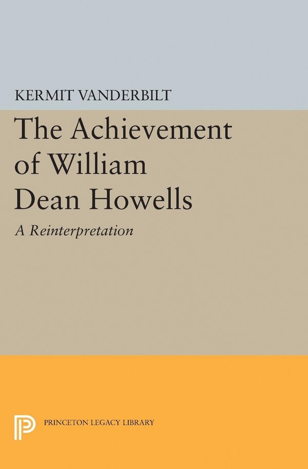 Achievement of William Dean Howells by Kermit Vanderbilt, Hardcover | Indigo Chapters