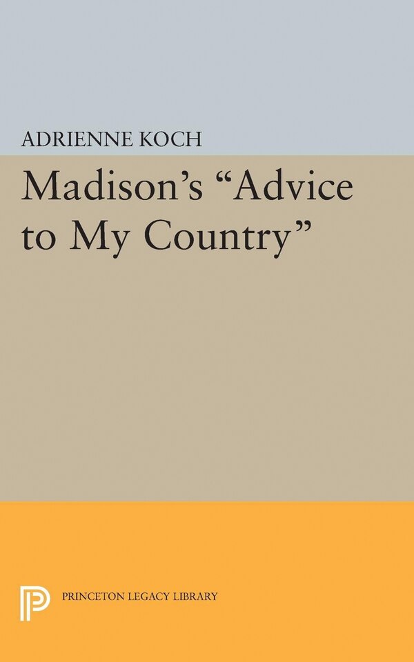Madison's Advice to My Country by Adrienne Koch, Hardcover | Indigo Chapters