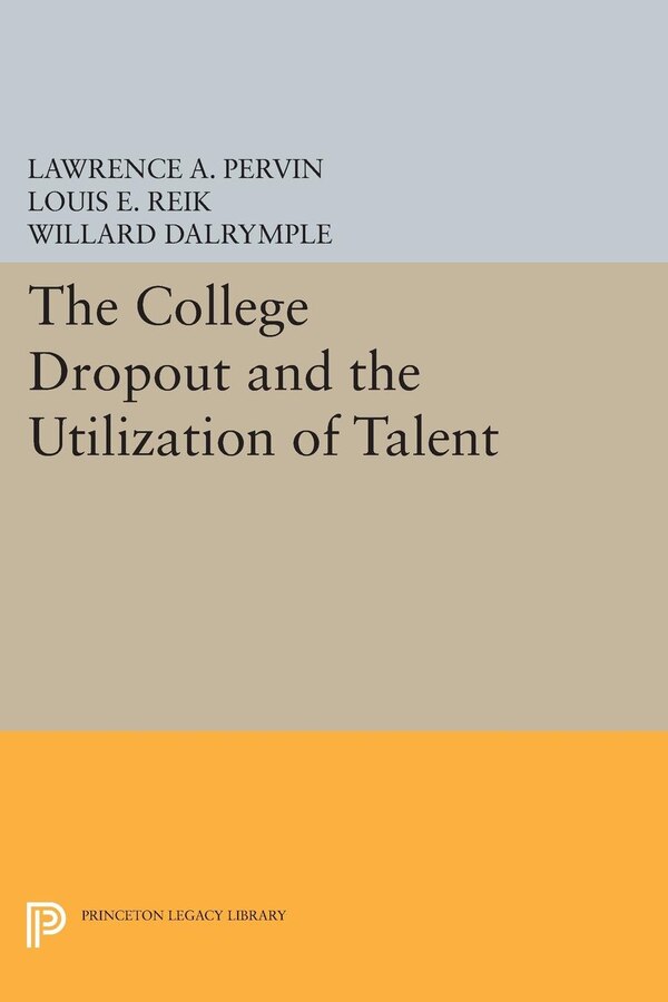 The College Dropout and the Utilization of Talent by Lawrence A. Pervin, Hardcover | Indigo Chapters