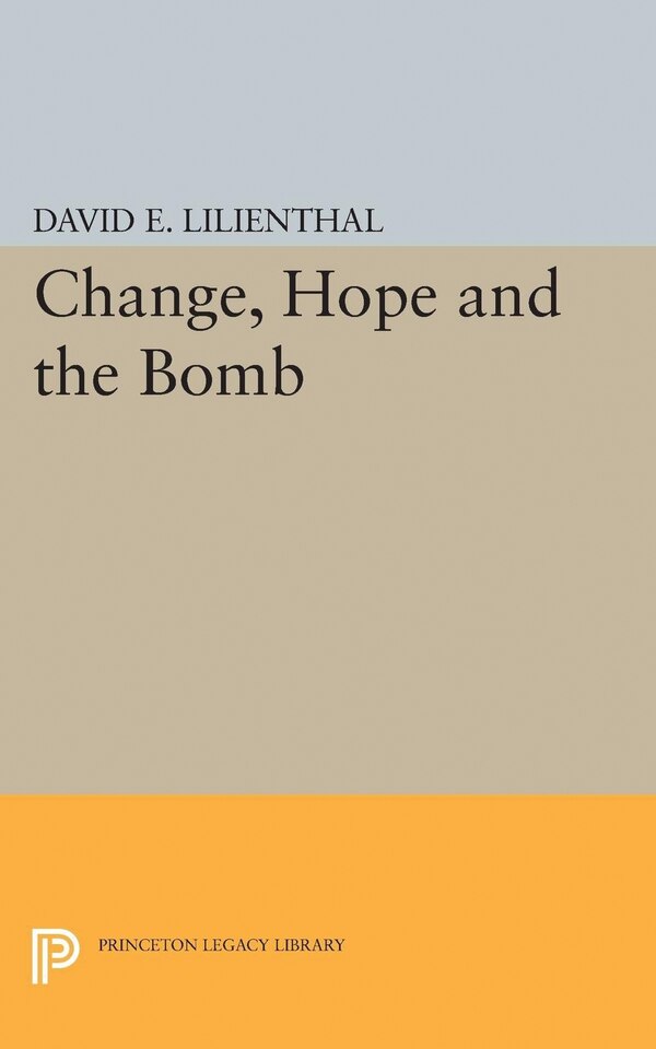 Change Hope and the Bomb by David Eli Lilienthal