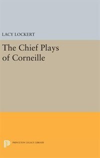 Chief Plays of Corneille by Pierre Corneille, Hardcover | Indigo Chapters