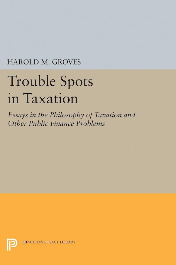 Trouble Spots in Taxation by Harold Martin Groves, Hardcover | Indigo Chapters