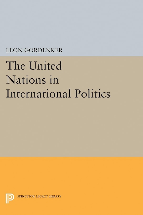 The United Nations in International Politics by Leon Gordenker, Hardcover | Indigo Chapters
