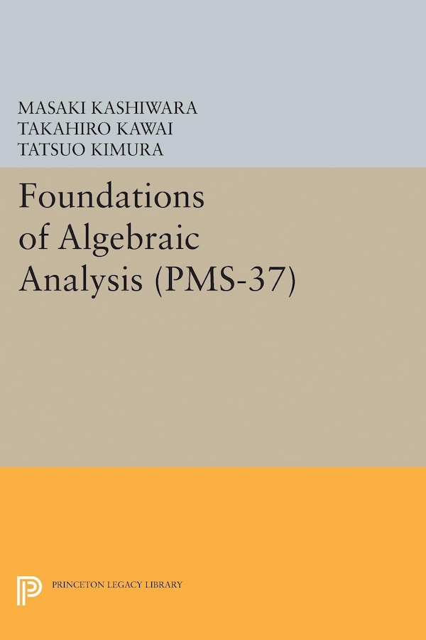Foundations of Algebraic Analysis by Masaki Kashiwara, Hardcover | Indigo Chapters