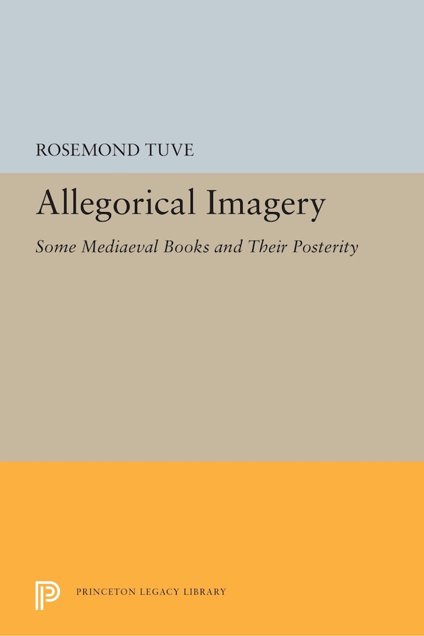 Allegorical Imagery by Rosemond Tuve, Hardcover | Indigo Chapters