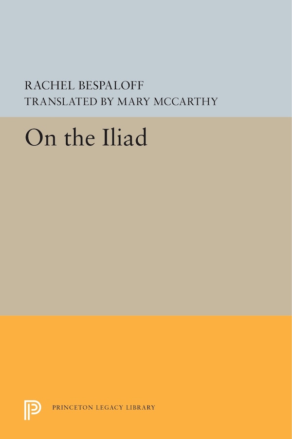 On The Iliad by Rachel Bespaloff, Hardcover | Indigo Chapters