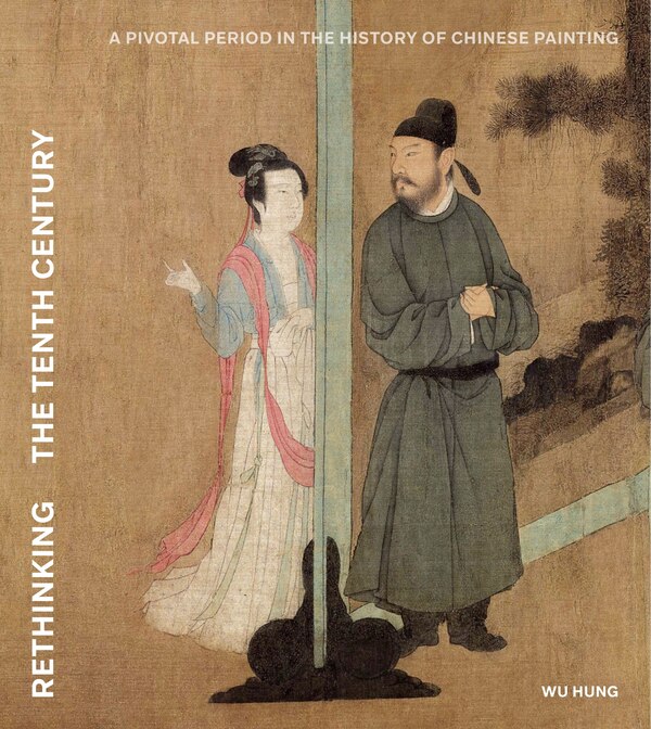 Rethinking the Tenth Century by Hung Wu, Hardcover | Indigo Chapters