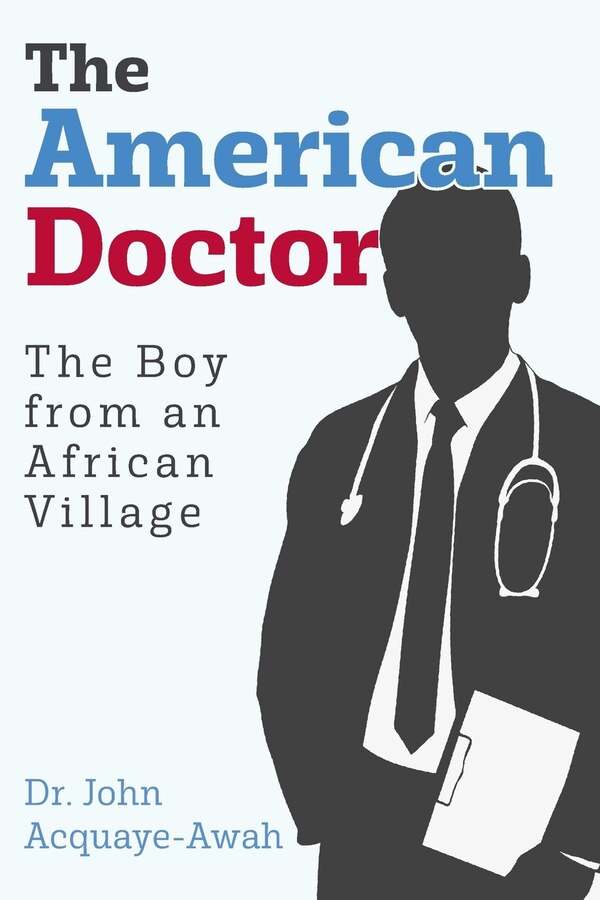 The American Doctor by John Acquaye-Awah, Paperback | Indigo Chapters