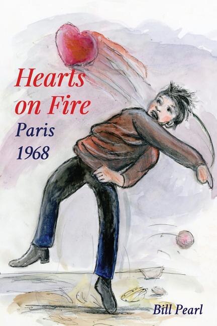 Hearts on Fire Paris 1968 by Bill Pearl, Paperback | Indigo Chapters
