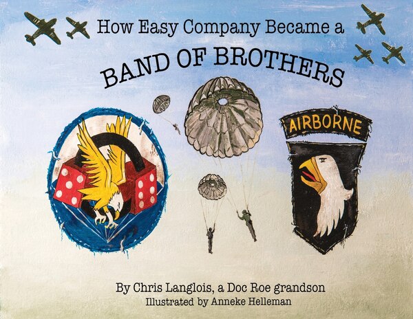 How Easy Company Became a Band of Brothers by Chris Langlois, Paperback | Indigo Chapters