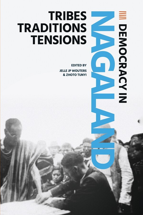 Democracy in Nagaland by Jellle J P Wouters, Paperback | Indigo Chapters