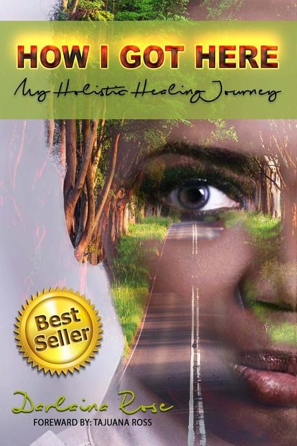 How I Got Here My Holistic Healing Journey by Darlaina Rose, Paperback | Indigo Chapters