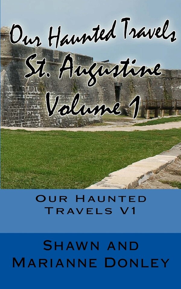 Our Haunted Travels - St. Augustine - V1 by Marianne L Donley, Paperback | Indigo Chapters