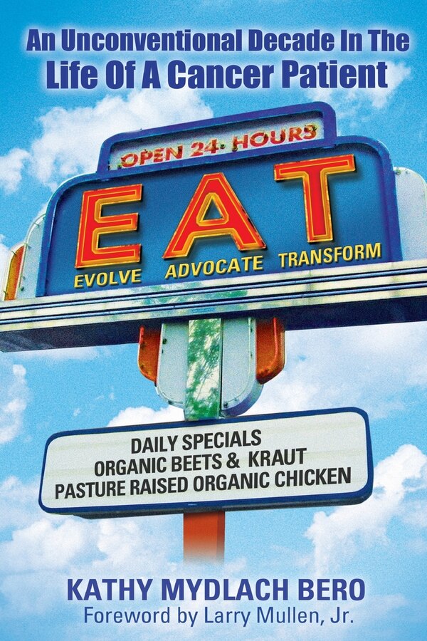 E.A.T. An unconventional decade in the life of a cancer patient by Kathy Bero, Paperback | Indigo Chapters