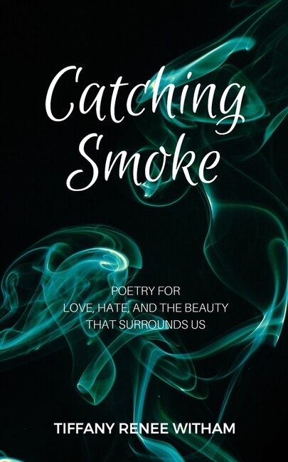 Catching Smoke by Tiffany Renee Witham, Paperback | Indigo Chapters