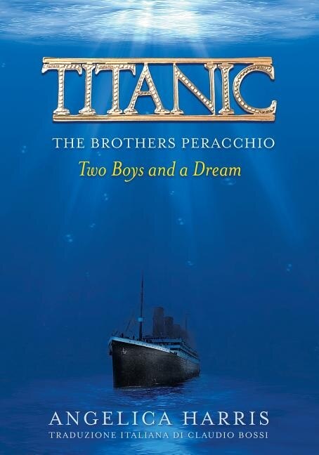 TITANIC THE BROTHERS PERACCHIO by Harris C Angelica, Paperback | Indigo Chapters