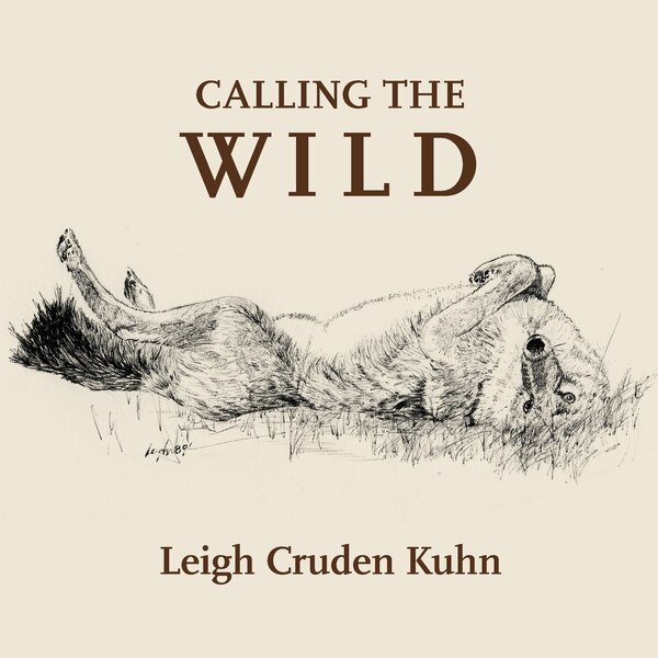 Calling the Wild by Leigh Cruden Kuhn, Paperback | Indigo Chapters