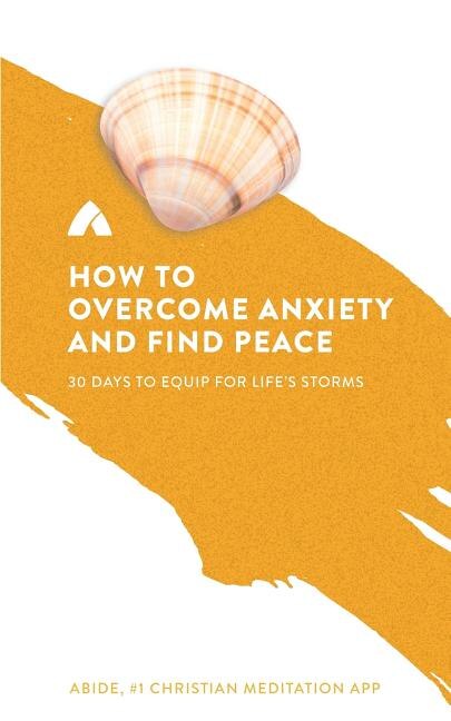 How to Overcome Anxiety and Find Peace by Abide Abide, Paperback | Indigo Chapters