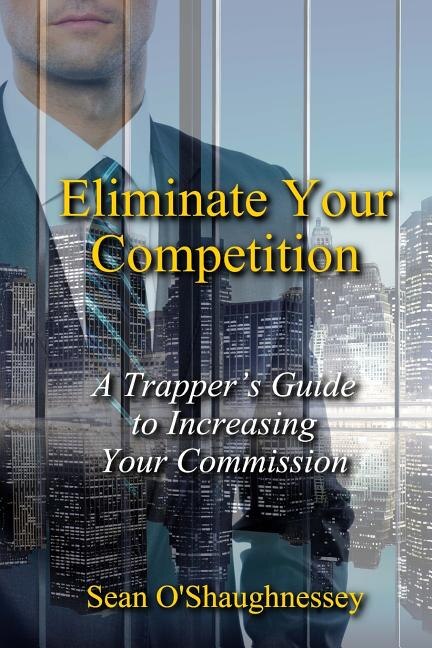 Eliminate Your Competition by Sean O'shaughnessey, Paperback | Indigo Chapters