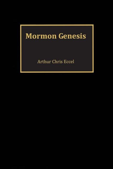 Mormon Genesis by Arthur Chris Eccel, Paperback | Indigo Chapters
