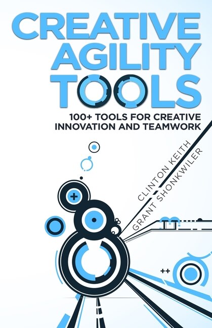 Creative Agility Tools by Grant Shonkwiler, Paperback | Indigo Chapters