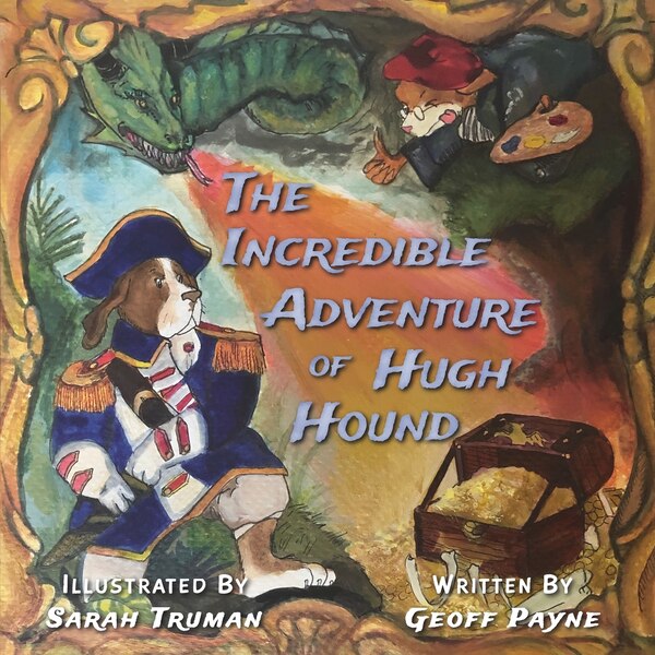 The Incredible Adventure of Hugh Hound by M Geoff Payne, Paperback | Indigo Chapters