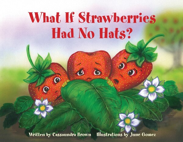 What If Strawberries Had No Hats? by Cassaundra Brown, Paperback | Indigo Chapters