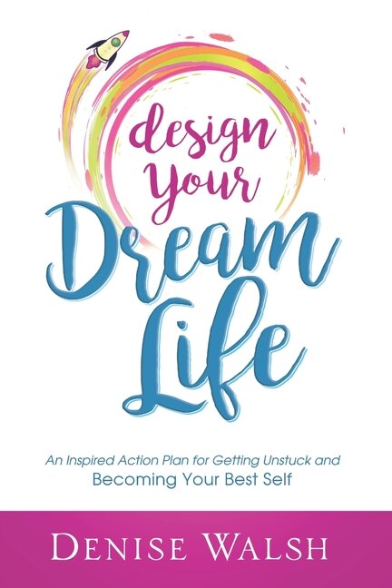 Design Your Dream Life by Denise Walsh, Paperback | Indigo Chapters