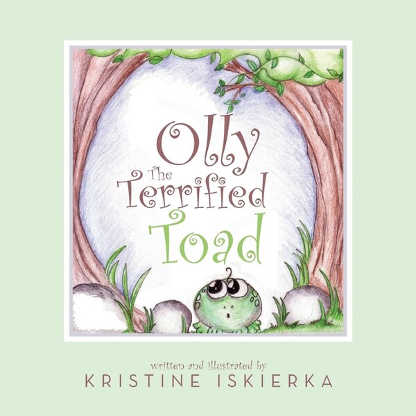 Olly The Terrified Toad; Special Edition by Kristine Iskierka, Paperback | Indigo Chapters