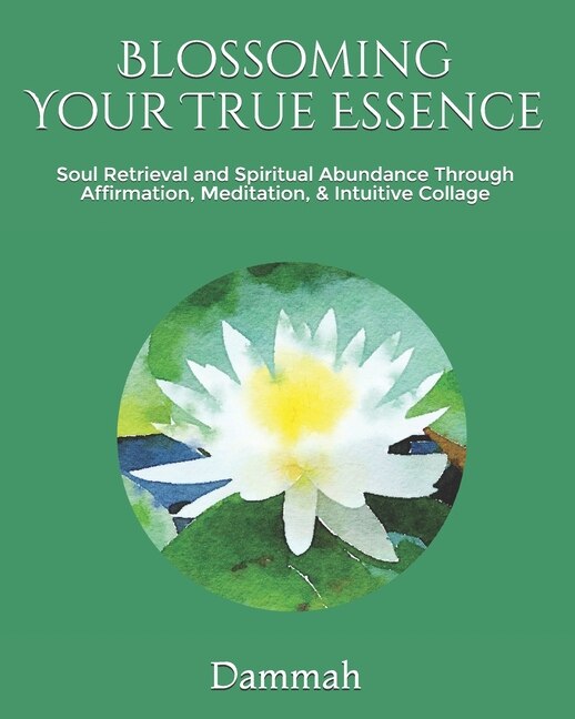 Blossoming Your True Essence by Dammah Dammah, Paperback | Indigo Chapters