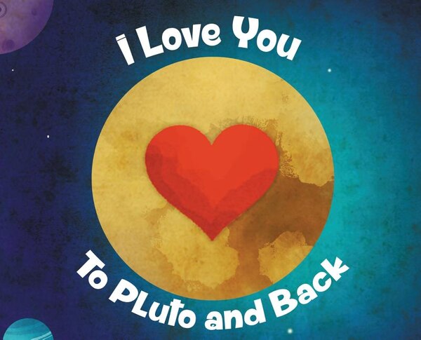 I Love You To Pluto and Back by Shelly Lanette Hogan-King, Hardcover | Indigo Chapters