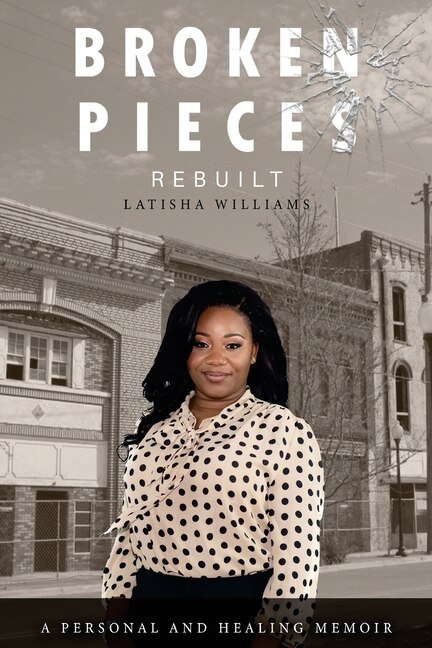 Broken Pieces Rebuilt by Latisha Williams, Paperback | Indigo Chapters