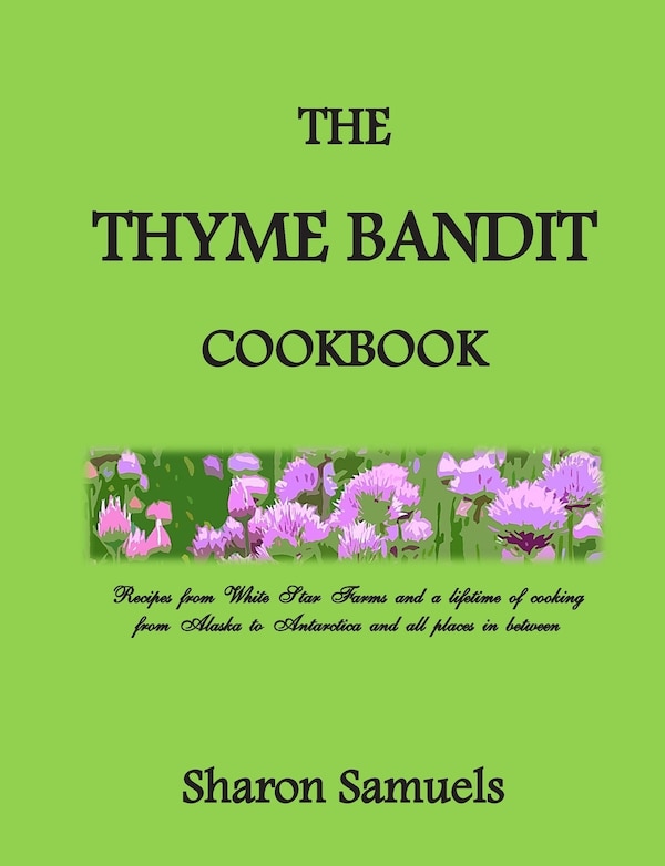 The Thyme Bandit Cookbook by Sharon Samuels, Paperback | Indigo Chapters