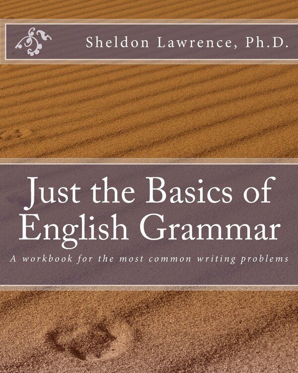 Just the Basics of English Grammar by Sheldon Lawrence Ph D, Paperback | Indigo Chapters