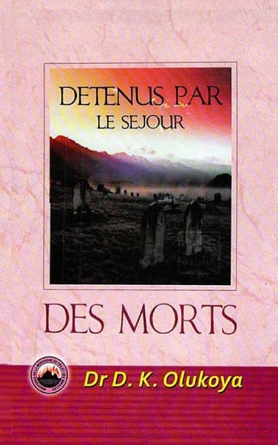 Detenus Par Le Sejour Des Morts by D K Olukoya, Paperback | Indigo Chapters