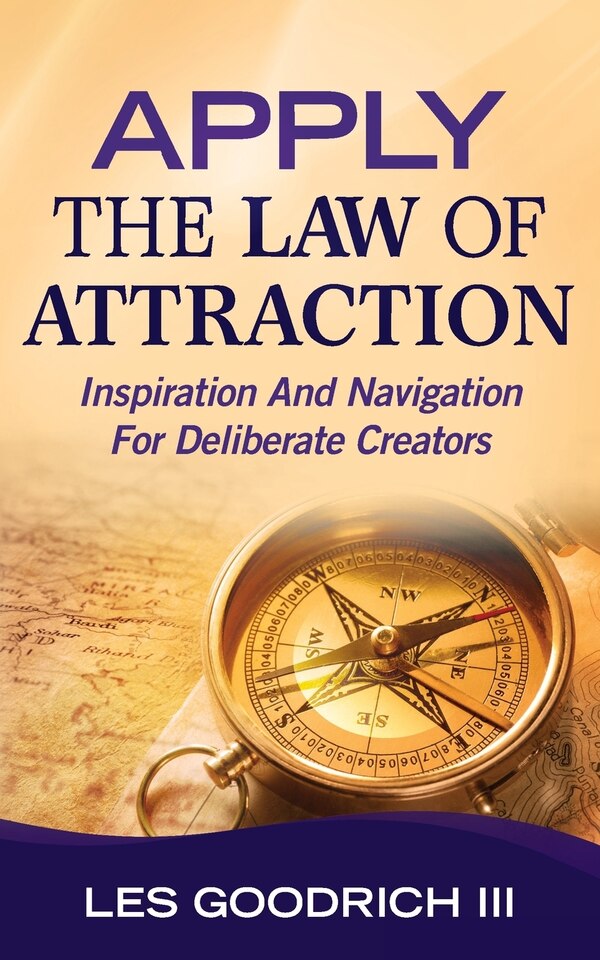 Apply The Law Of Attraction by Les Goodrich Iii, Paperback | Indigo Chapters