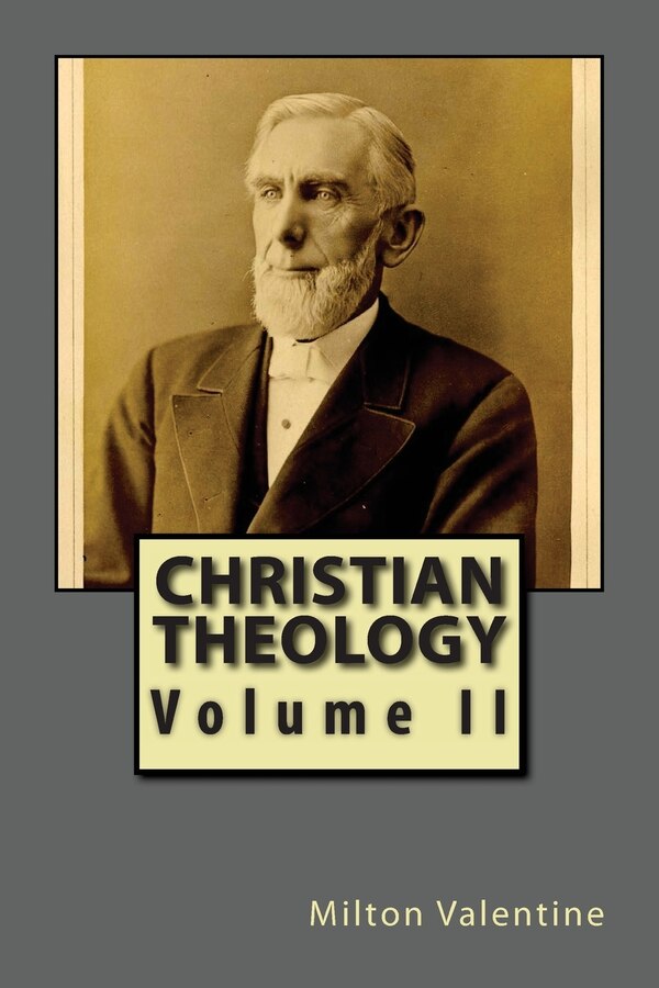 Christian Theology Volume II by Milton Valentine, Paperback | Indigo Chapters