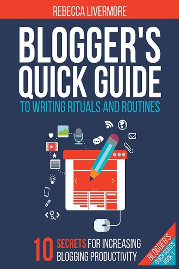 Blogger's Quick Guide to Writing Rituals and Routines by Rebecca Livermore, Paperback | Indigo Chapters