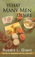 What Many Men Desire by Robert L Grant, Paperback | Indigo Chapters
