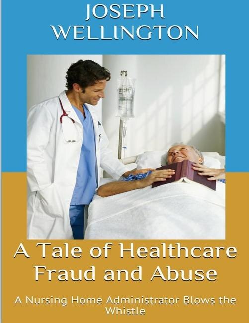 A Tale of Healthcare Fraud and Abuse by Joseph Wellington, Paperback | Indigo Chapters