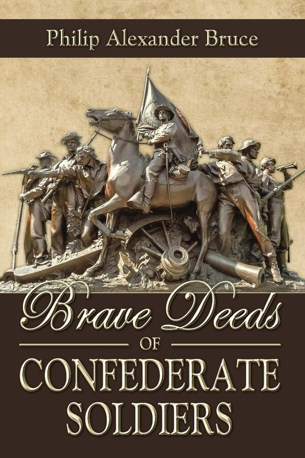 Brave Deeds of Confederate Soldiers by Philip Alexander Bruce, Paperback | Indigo Chapters