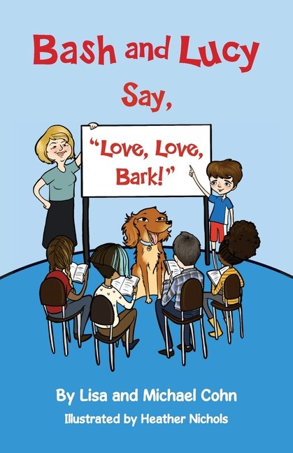 Bash and Lucy Say Love Love Bark by Lisa Cohn, Paperback | Indigo Chapters