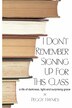 I Don't Remember Signing Up for This Class by Peggy Haymes, Paperback | Indigo Chapters