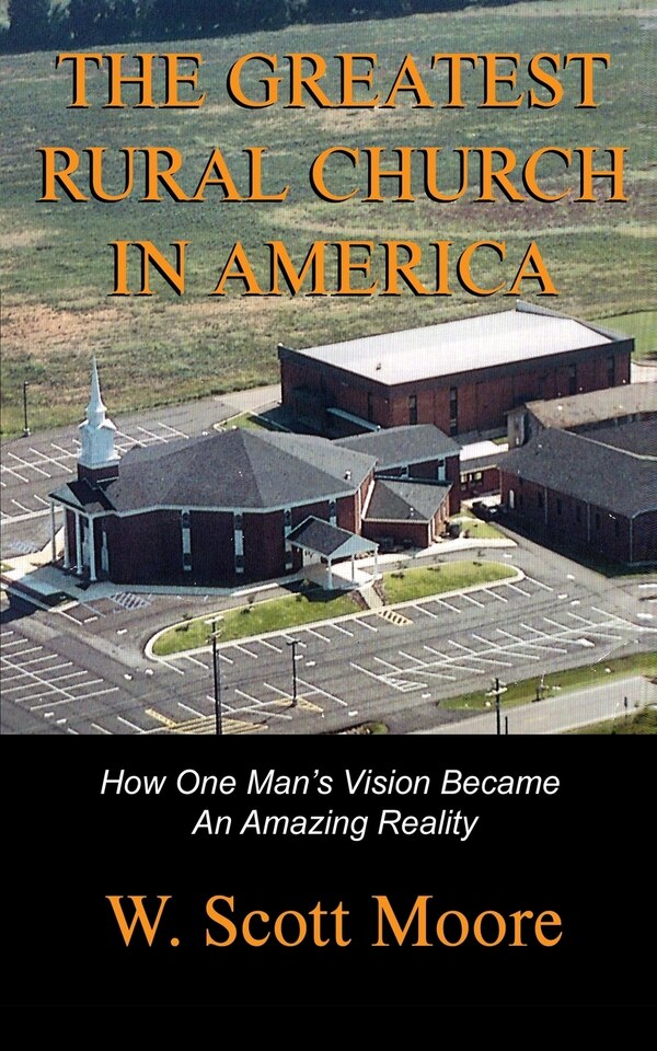 The Greatest Rural Church in America by W Scott Moore, Paperback | Indigo Chapters