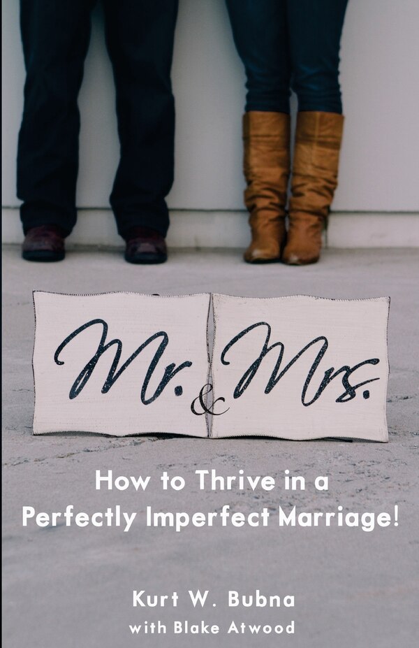 Mr. and Mrs. How to Thrive in a Perfectly Imperfect Marriage by Blake Atwood, Paperback | Indigo Chapters