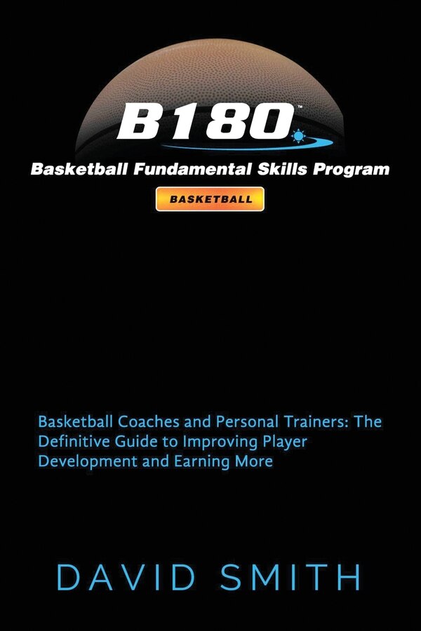 B180 Basketball Fundamental Skills Program by David Smith, Paperback | Indigo Chapters